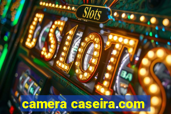 camera caseira.com